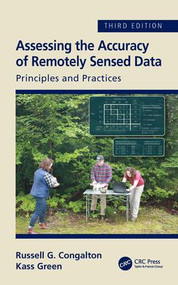 Assessing the Accuracy of Remotely Sensed Data (Principles and Practices, Third Edition) by Russell G. Congalton, Kass Green, 9781498776660