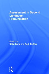 Assessment in Second Language Pronunciation by Okim Kang, April Ginther, 9781138856868