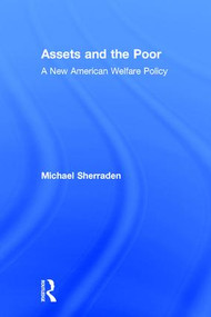 Assets and the Poor (New American Welfare Policy) by Michael Sherraden, 9780873326186