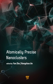 Atomically Precise Nanoclusters by Rongchao Jin, Yan Zhu, 9789814877084