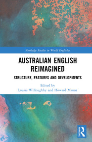 Australian English Reimagined (Structure, Features and Developments) by Louisa Willoughby, Howard Manns, 9780367029395