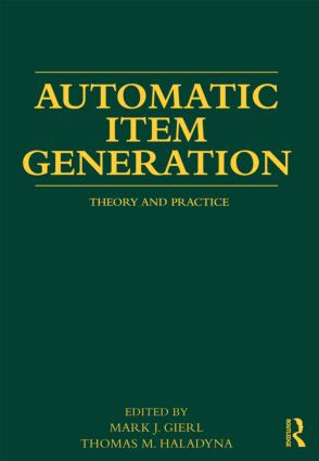 Automatic Item Generation (Theory and Practice) by Mark J Gierl, Thomas M. Haladyna, 9780415897518