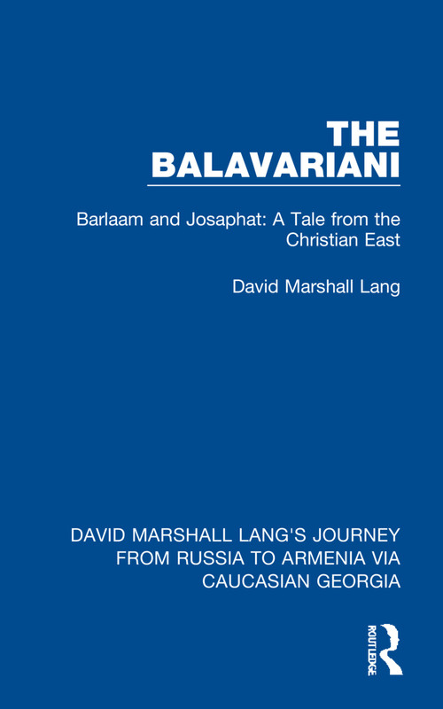 The Balavariani (Barlaam and Josaphat: A Tale from the Christian East) by David Marshall Lang, 9781032168616