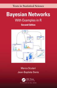 Bayesian Networks (With Examples in R) by Marco Scutari, Jean-Baptiste Denis, 9780367366513