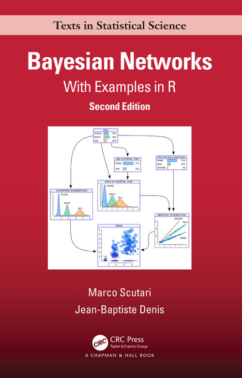 Bayesian Networks (With Examples in R) by Marco Scutari, Jean-Baptiste Denis, 9780367366513