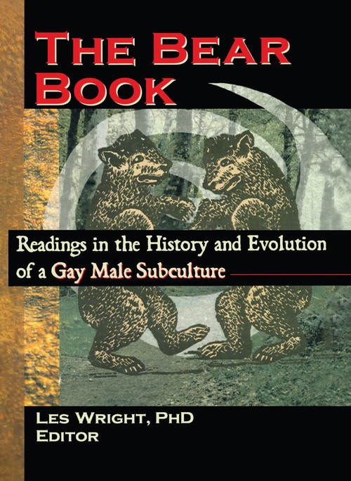 The Bear Book (Readings in the History and Evolution of a Gay Male Subculture) by Les Wright, 9780789000910