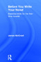 Before You Write Your Novel (Essential Skills for the First-time Novelist) by James McCreet, 9781138186729