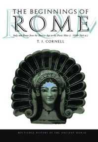 The Beginnings of Rome (Italy and Rome from the Bronze Age to the Punic Wars (c.1000-264 BC)) by Tim Cornell, 9781138127616