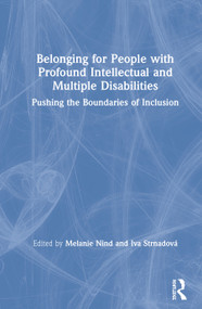Belonging for People with Profound Intellectual and Multiple Disabilities (Pushing the Boundaries of Inclusion) by Melanie Nind, Iva Strnadova, 9780367202941