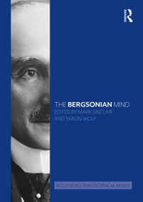 The Bergsonian Mind by Mark Sinclair, Yaron Wolf, 9780367074333