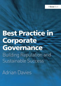 Best Practice in Corporate Governance (Building Reputation and Sustainable Success) by Adrian Davies, 9780566086441
