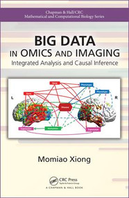 Big Data in Omics and Imaging (Integrated Analysis and Causal Inference) by Momiao Xiong, 9780815387107