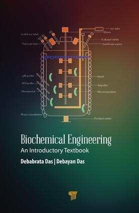 Biochemical Engineering (An Introductory Textbook) by Debabrata Das, Debayan Das, 9789814800433