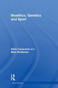 Bioethics, Genetics and Sport by Silvia Camporesi, Mike McNamee, 9781138892231