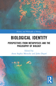 Biological Identity (Perspectives from Metaphysics and the Philosophy of Biology) by Anne Sophie Meincke, John Dupré, 9781138479180