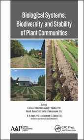 Biological Systems, Biodiversity, and Stability of Plant Communities by Larissa I. Weisfeld, Anatoly I. Opalko, Nina A. Bome, Sarra A. Bekuzarova, 9781771880640