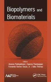 Biopolymers and Biomaterials by Aneesa Padinjakkara, Aparna Thankappan, Fernando Gomes Souza, Jr., Sabu Thomas, 9781771886154