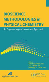 Bioscience Methodologies in Physical Chemistry (An Engineering and Molecular Approach) by Alberto D'Amore, A. K. Haghi, Gennady Efremovich Zaikov, 9781926895543