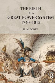 The Birth of a Great Power System, 1740-1815 by Hamish Scott, 9781138134232