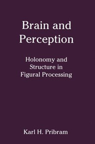 Brain and Perception (Holonomy and Structure in Figural Processing) by Karl H. Pribram, 9780898599954