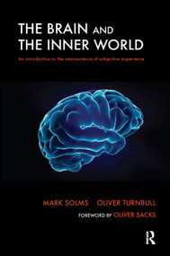 The Brain and the Inner World (An Introduction to the Neuroscience of Subjective Experience) by Mark Solms, Oliver Turnbull, 9780367327552