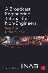 A Broadcast Engineering Tutorial for Non-Engineers by Skip Pizzi, Graham Jones, 9780415733380