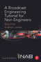 A Broadcast Engineering Tutorial for Non-Engineers by Skip Pizzi, Graham Jones, 9780415733380