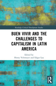 Buen Vivir and the Challenges to Capitalism in Latin America by Henry Veltmeyer, Edgar Lau, 9780367550011