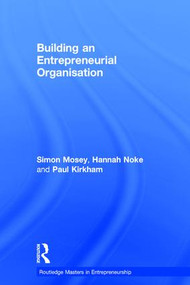 Building an Entrepreneurial Organisation by Simon Mosey, Hannah Noke, Paul Kirkham, 9781138861121