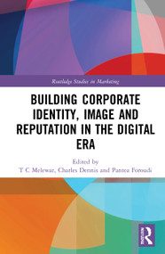 Building Corporate Identity, Image and Reputation in the Digital Era by T C Melewar, Charles Dennis, Pantea Foroudi, 9780367531232