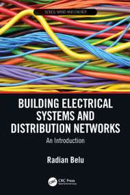 Building Electrical Systems and Distribution Networks (An Introduction) by Radian Belu, 9781482263510