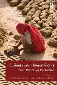 Business and Human Rights (From Principles to Practice) by Dorothée Baumann-Pauly, Justine Nolan, 9781138833586