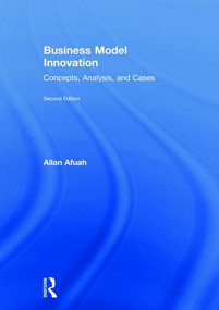 Business Model Innovation (Concepts, Analysis, and Cases) by Allan Afuah, 9781138330511
