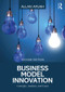 Business Model Innovation (Concepts, Analysis, and Cases) by Allan Afuah, 9781138330528