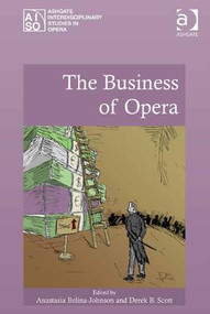 The Business of Opera by Anastasia Belina-Johnson, Derek B. Scott, 9781472429452
