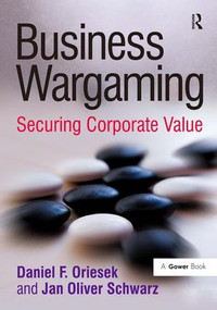 Business Wargaming (Securing Corporate Value) by Daniel F. Oriesek, Jan Oliver Schwarz, 9780566088377