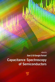 Capacitance Spectroscopy of Semiconductors by Jian V. Li, Giorgio Ferrari, 9789814774543
