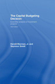 The Capital Budgeting Decision (Economic Analysis of Investment Projects) by Harold Bierman, Jr., Seymour Smidt, 9780415400039