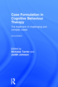 Case Formulation in Cognitive Behaviour Therapy (The Treatment of Challenging and Complex Cases) by Chris Taylor, Judith Johnson, 9780415741781