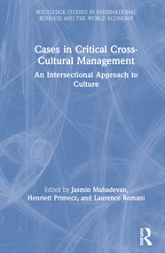 Cases in Critical Cross-Cultural Management (An Intersectional Approach to Culture) by Jasmin Mahadevan, Henriett Primecz, Laurence Romani, 9780815383482