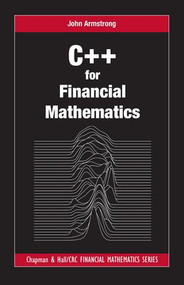 C++ for Financial Mathematics by John Armstrong, 9781498750059