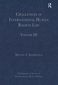 Challenges in International Human Rights Law (Volume III) by Menno T. Kamminga, 9781409444367