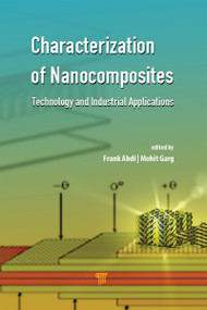 Characterization of Nanocomposites (Technology and Industrial Applications) by Frank Abdi, Mohit Garg, 9789814669023