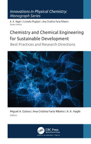 Chemistry and Chemical Engineering for Sustainable Development (Best Practices and Research Directions) by Miguel A. Esteso, Ana Cristina Faria Ribeiro, A. K. Haghi, 9781771888707