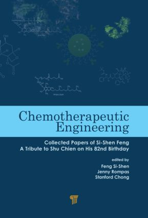 Chemotherapeutic Engineering (Collected Papers of Si-Shen Feng-A Tribute to Shu Chien on His 82nd Birthday) by Feng Si-shen, Stanford Chong, Jenny Rompas, 9789814463140