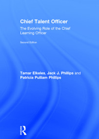 Chief Talent Officer (The Evolving Role of the Chief Learning Officer) by Tamar Elkeles, Jack J. Phillips, 9780415749596