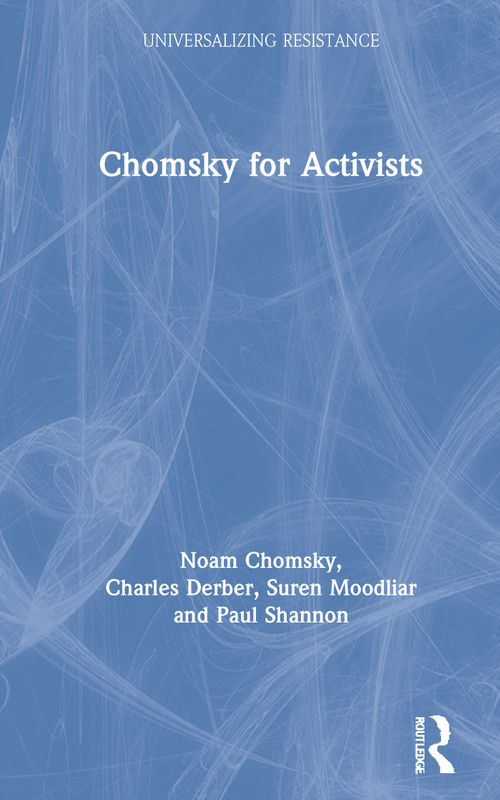 Chomsky for Activists by Noam Chomsky, Charles Derber, Suren Moodliar, Paul Shannon, 9780367615864