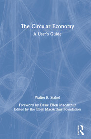 The Circular Economy (A User's Guide) by Walter R Stahel, 9780367200145