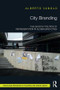 City Branding (The Ghostly Politics of Representation in Globalising Cities) by Alberto Vanolo, 9781138959385