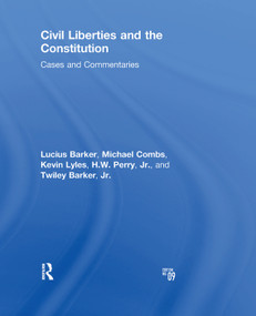 Civil Liberties and the Constitution (Cases and Commentaries) by Lucius Barker, Michael Combs, Kevin Lyles, H Perry, Jr., Twiley Barker, 9781138381896